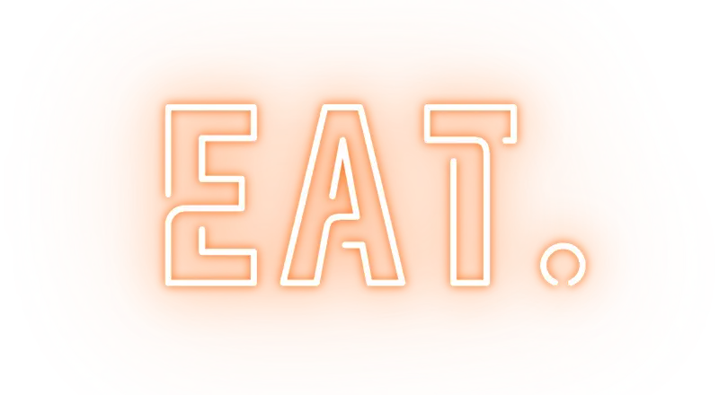 EAT.